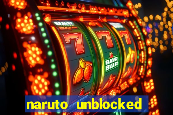 naruto unblocked games 76